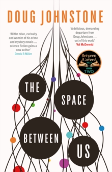 The Space Between Us : This year's most life-affirming, awe-inspiring read - Selected for BBC 2 Between the Covers 2023