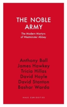 The Noble Army : The Modern Martyrs  of Westminster Abbey