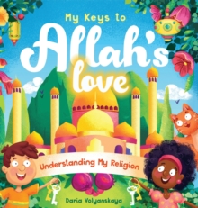 My Keys to Allah's Love : Understanding My Religion