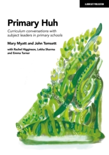 Primary Huh : Curriculum conversations with subject leaders in primary schools