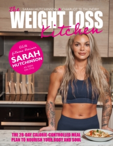 The Weight Loss Kitchen : The 28-day calorie-controlled meal plan to nourish your body and soul