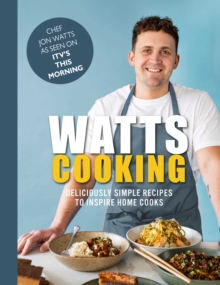 Watts Cooking : Deliciously simple recipes to inspire home cooks