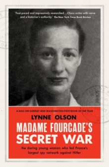 Madame Fourcade's Secret War : the daring young woman who led France's largest spy network against Hitler