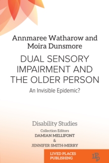 Dual Sensory Impairment and the Older Person : An Invisible Epidemic?