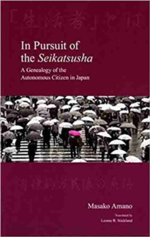 In Pursuit of the Seikatsusha : A Genealogy of the Autonomous Citizen in Japan