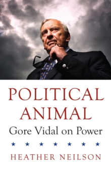Political Animal : Gore Vidal on Power