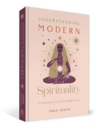 Understanding Modern Spirituality : An exploration of soul, spirit and healing