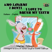 Amo lavarmi i denti I Love to Brush My Teeth : Italian English Bilingual