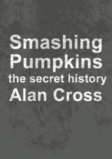 Smashing Pumpkins : the secret history