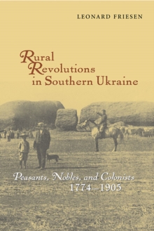 Rural Revolutions in Southern Ukraine : Peasants, Nobles, and Colonists, 1774–1905