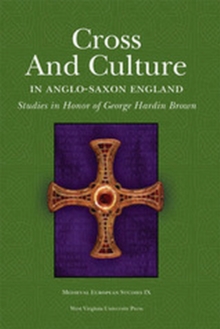 Cross and Culture in Anglo-Saxon England : Studies in Honor of George Hardin Brown