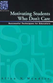 Motivating Students Who Don't Care : Successful Techniques for Educators