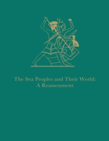 The Sea Peoples and Their World : A Reassessment