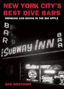 New York City's Best Dive Bars : Drinking and Diving in the Big Apple