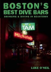 Boston's Best Dive Bars : Drinking and Diving in Beantown