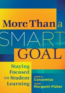 More than a SMART Goal : Staying Focused onn Student Learning