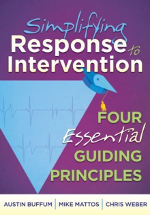Simplifying Response to Intervention : Four Essential Guiding Principles