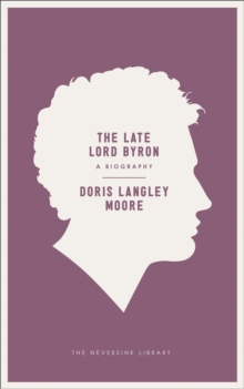 The Late Lord Byron : A Biography