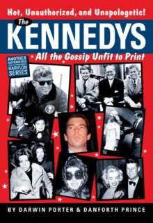 The Kennedys : All the Gossip Unfit for Print
