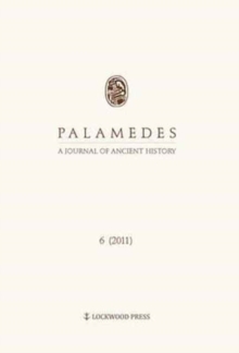 Palamedes : Volume 6. A Journal of Ancient History (2011)