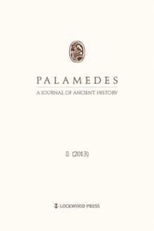 Palamedes Volume 8 : A Journal of Ancient History (2013)