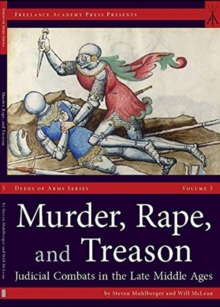 Murder, Rape, and Treason : Judicial Combats in the Late Middle Ages