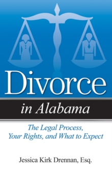 Divorce in Alabama : The Legal Process, Your Rights, and What to Expect