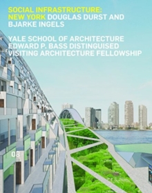 Social Infrastructure: New York : Douglas Durst and Bjarke Ingels