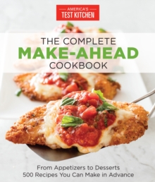 The Complete Make-Ahead Cookbook : From Appetizers to Desserts 500 Recipes You Can Make in Advance