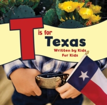 T is for Texas : Written by Kids for Kids