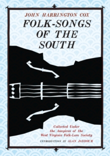 Folk-Songs of the South : Collected Under the Auspices of the West Virginia Folk-Lore Society
