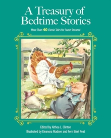 A Treasury of Bedtime Stories : More Than 40 Classic Tales for Sweet Dreams!