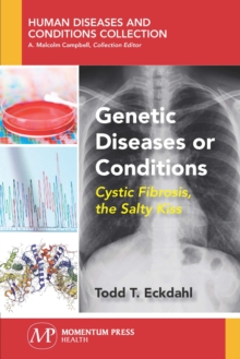 Genetic Diseases or Conditions : Cystic Fibrosis, The Salty Kiss