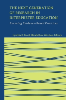 The Next Generation of Research in Interpreter Education : Pursuing Evidence-Based Practices