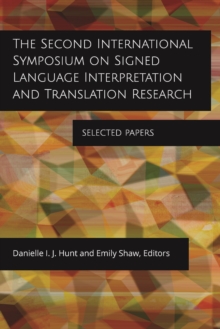 The Second International Symposium on Signed Language Interpretation and Translation Research : Selected Papers
