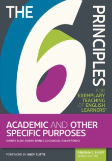 The 6 Principles for Exemplary Teaching of English Learners (R) : Academic and Other Specific Purposes