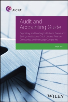 Audit and Accounting Guide Depository and Lending Institutions : Banks and Savings Institutions, Credit Unions, Finance Companies, and Mortgage Companies