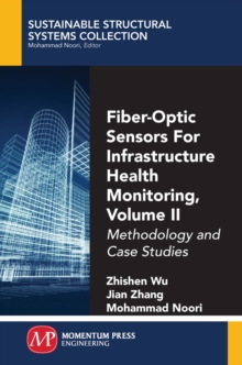 Fiber-Optic Sensors For Infrastructure Health Monitoring, Volume II : Methodology and Case Studies