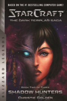 StarCraft: The Dark Templar Saga Book Two : Shadow Hunters