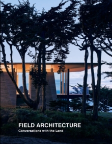 Field Architecture : Conversations with the Land