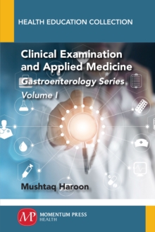 Clinical Examination and Applied Medicine : Gastroenterology Series, Volume I