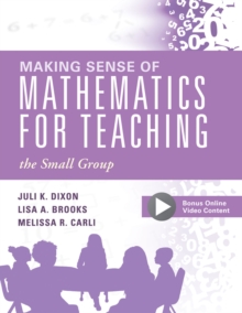 Making Sense of Mathematics for Teaching the Small Group : (Small-Group Instruction Strategies to Differentiate Math Lessons in Elementary Classrooms)