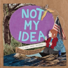Not My Idea : A Book About Whiteness
