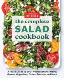 The Complete Book of Salads : A Fresh Guide with 200+ Vibrant Recipes