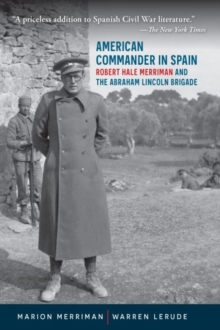 American Commander in Spain : Robert Hale Merriman and the Abraham Lincoln Brigade