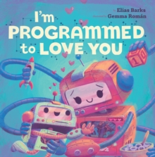 I'm Programmed to Love You