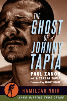 The Ghost of Johnny Tapia : -Hamilcar Noir True Crime Series