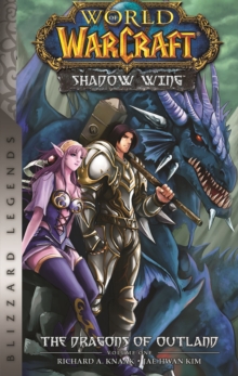 World of Warcraft: Shadow Wing - The Dragons of Outland - Book One : Blizzard Legends