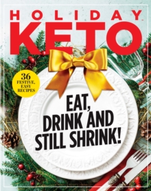 Holiday Keto : Eat, Drink and Still Shrink!