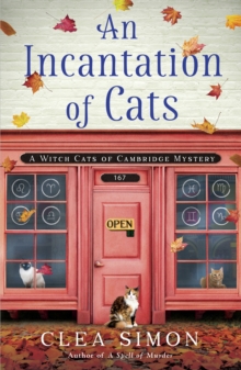 An Incantation of Cats : A Witch Cats of Cambridge Mystery